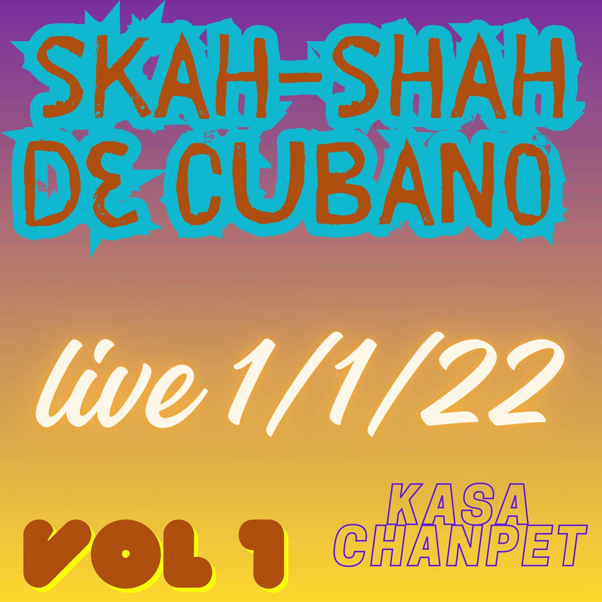 Skah-Shah de Cubano Live Kasa Chanpet 1_1_22 Vol 1