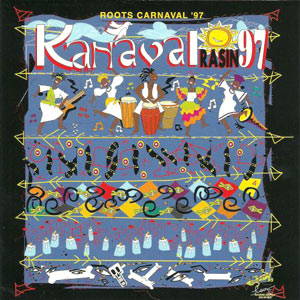 Carnival Roots ’97 Kanaval Rasin ’97